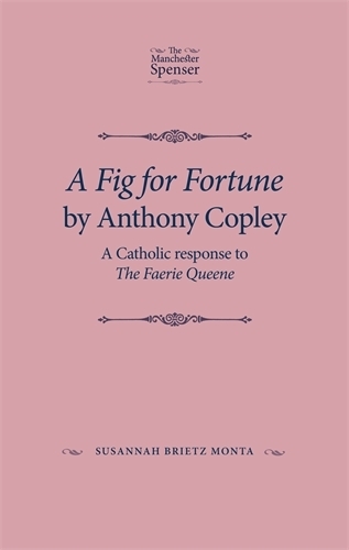 Бумажная книга «A Fig for Fortune by Anthony Copley: A Catholic Response to the Faerie Queene», автор Сюзанна Бриетц Монта - фото №1