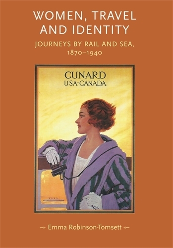 Бумажная книга «Women, Travel and Identity: Journeys by Rail and Sea, 1870–1940», автор Эмма Робинсон-Томсетт - фото №1
