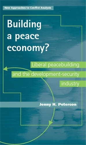 Бумажная книга «Building a Peace Economy?: Liberal Peacebuilding and the Development-Security Industry», автор Дженни Х. Петерсон - фото №1