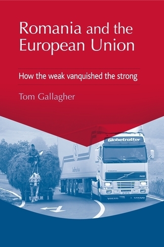Бумажная книга «Romania and the European Union: How the Weak Vanquished the Strong», автор Том Галлахер - фото №1