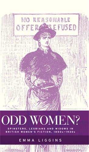 Бумажная книга «Odd Women?: Spinsters, Lesbians and Widows in British Women's Fiction, 1850s–1930s», автор Эмма Лиггинс - фото №1