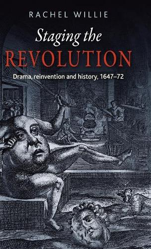 Бумажная книга «Staging the Revolution: Drama, Reinvention and History, 1647–72», автор Рэйчел Уилли - фото №1