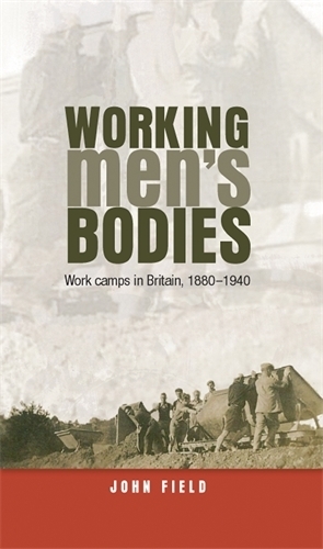 Бумажная книга «Working Men’s Bodies: Work Camps in Britain, 1880–1940», автор Джон Филд - фото №1