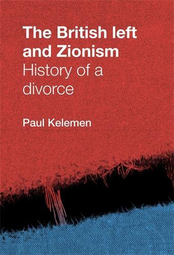 Бумажная книга «The British Left and Zionism: History of a Divorce», автор Пол Келемен - фото №1