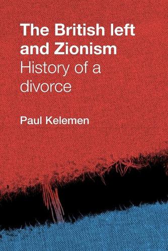 Бумажная книга «The British Left and Zionism: History of a Divorce», автор Пол Келемен - фото №1