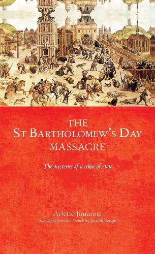 Бумажная книга «The Saint Bartholomew's Day Massacre: The Mysteries of a Crime of State», автор Арлетт Жуанна - фото №1