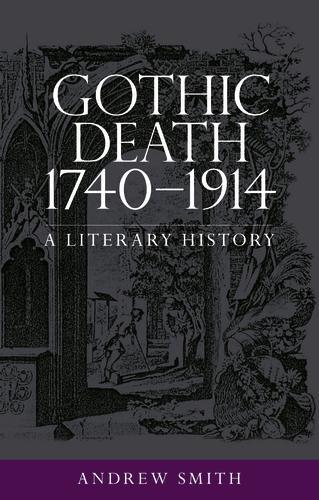 Паперова книга «Gothic Death 1740–1914: A Literary History», автор Ендрю Сміт - фото №1