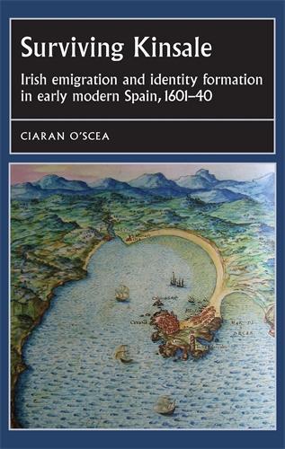 Паперова книга «Surviving Kinsale: Irish Emigration and Identity Formation in Early Modern Spain, 1601–40», автор Кіран О'Сцеа - фото №1
