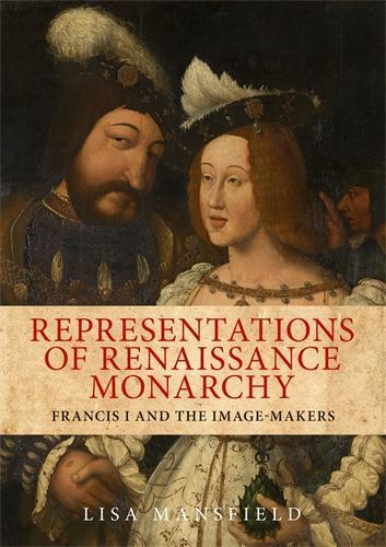 Бумажная книга «Representations of Renaissance Monarchy: Francis I and the Image-Makers», автор Лиза Мэнсфилд - фото №1