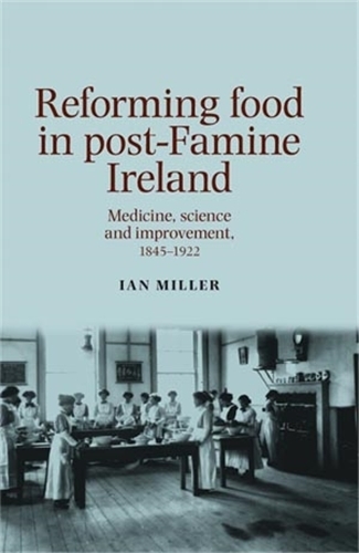 Паперова книга «Reforming Food in Post-Famine Ireland: Medicine, Science and Improvement, 1845–1922», автор Ієн Міллер - фото №1