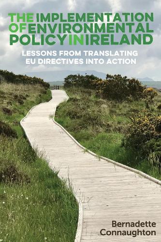 Бумажная книга «The Implementation of Environmental Policy in Ireland: Lessons from Translating Eu Directives into Action», автор Бернадетт Коннотон - фото №1