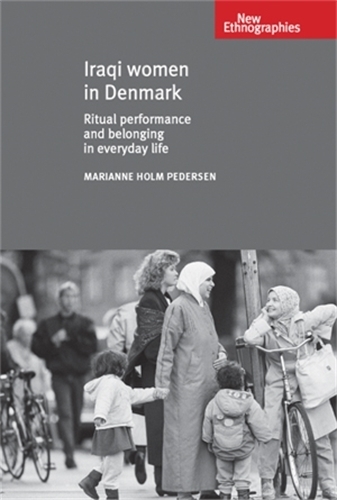 [object Object] «Iraqi Women in Denmark: Ritual Performance and Belonging in Everyday Life», автор Маріанна Хольм Педерсен - фото №1