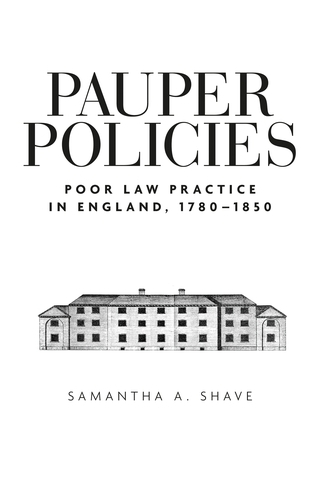 Бумажная книга «Pauper Policies: Poor Law Practice in England, 1780–1850», автор Саманта А. Шейв - фото №1