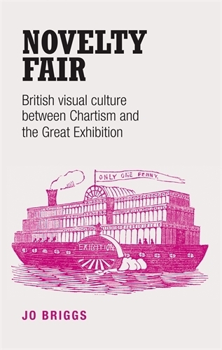 Паперова книга «Novelty Fair: British Visual Culture Between Chartism and the Great Exhibition», автор Джо Бріггс - фото №1