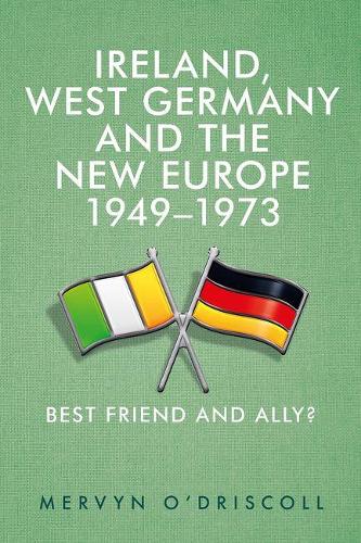 Бумажная книга «Ireland, West Germany and the New Europe, 1949-73: Best Friend and Ally?», автор Мервин О'Дрисколл - фото №1