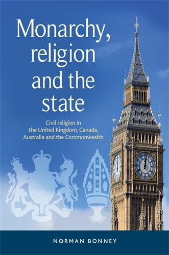 Бумажная книга «Monarchy, Religion and the State: Civil Religion in the United Kingdom, Canada, Australia and the Commonwealth», автор Норман Бонни - фото №1