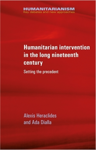 Бумажная книга «Humanitarian Intervention in the Long Nineteenth Century: Setting the Precedent», авторов Ада Диалла, Алексис Гераклидис - фото №1