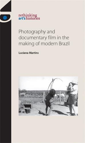 Бумажная книга «Photography and Documentary Film in the Making of Modern Brazil», автор Лучиана Мартинс - фото №1