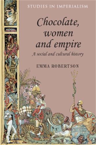 Бумажная книга «Chocolate, Women and Empire: A Social and Cultural History», автор Эмма Робертсон - фото №1
