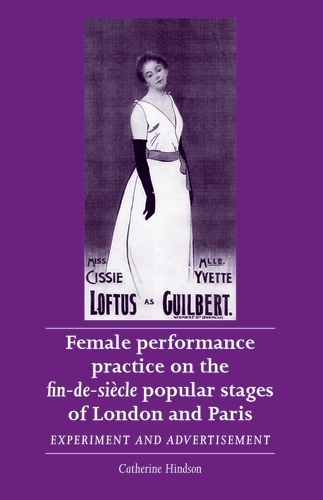 Бумажная книга «Female Performance Practice on the Fin-De-SièCle Popular Stages of London and Paris: Experiment and Advertisement», автор Кэтрин Хиндсон - фото №1