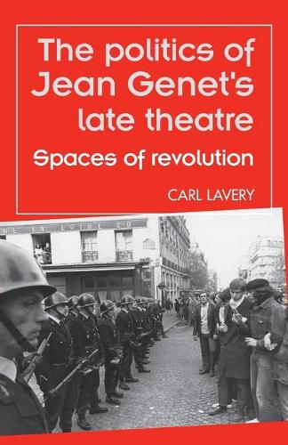Бумажная книга «The Politics of Jean Genet's Late Theatre: Spaces of Revolution», автор Карл Лэвери - фото №1