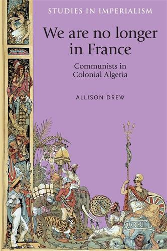 Бумажная книга «We are No Longer in France: Communists in Colonial Algeria», автор Эллисон Дрю - фото №1