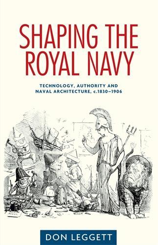 Бумажная книга «Shaping the Royal Navy: Technology, Authority and Naval Architecture, C.1830–1906», автор Дон Леггетт - фото №1