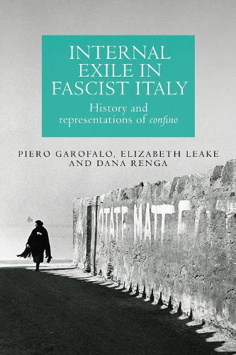 Бумажная книга «Internal Exile in Fascist Italy: History and Representations of Confino», авторов Дана Ренга, Элизабет Лик, Пьеро Гарофало - фото №1