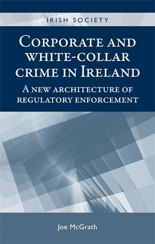 Бумажная книга «Corporate and White-Collar Crime in Ireland: A New Architecture of Regulatory Enforcement», автор Джо Макграт - фото №1