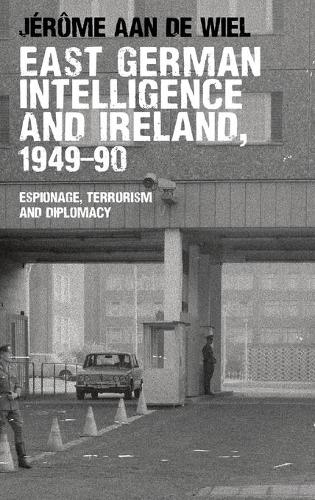 Бумажная книга «East German Intelligence and Ireland, 1949–90: Espionage, Terrorism and Diplomacy», автор Жером ан де Виль - фото №1