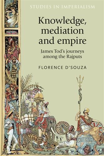 Бумажная книга «Knowledge, Mediation and Empire: James Tod's Journeys Among the Rajputs», автор Флоренс Д'Соуза - фото №1
