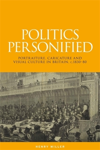 Бумажная книга «Politics Personified: Portraiture, Caricature and Visual Culture in Britain, C.1830–80», автор Генри Миллер - фото №1
