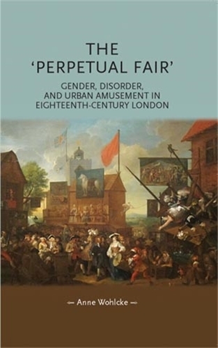 Бумажная книга «The 'Perpetual Fair': Gender, Disorder, and Urban Amusement in Eighteenth-Century London», автор Энн Вольке - фото №1