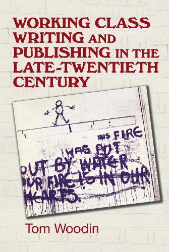 Бумажная книга «Working-Class Writing and Publishing in the Late Twentieth Century: Literature, Culture and Community», автор Том Вудин - фото №1