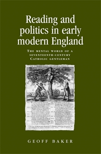 Бумажная книга «Reading and Politics in Early Modern England: The Mental World of a Seventeenth-Century Catholic Gentleman», автор Джефф Бейкер - фото №1