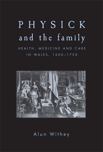 Бумажная книга «Physick and the Family: Health, Medicine and Care in Wales, 1600–1750», автор Алун Вити - фото №1
