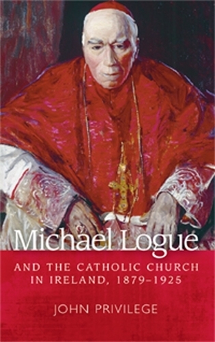Бумажная книга «Michael Logue and the Catholic Church in Ireland, 1879–1925», автор Джон Привиледж - фото №1