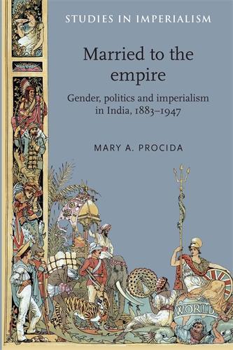 Бумажная книга «Married to the Empire: Gender, Politics and Imperialism in India, 1883–1947», автор Мэри А. Прочида - фото №1