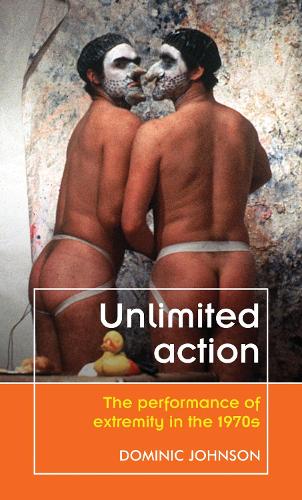 Бумажная книга «Unlimited Action: The Performance of Extremity in the 1970s», автор Доминик Джонсон - фото №1