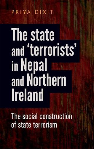Бумажная книга «The State and ‘Terrorists’ in Nepal and Northern Ireland: The Social Construction of State Terrorism», автор Прия Диксит - фото №1