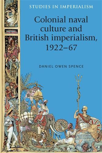 Бумажная книга «Colonial Naval Culture and British Imperialism, 1922–67», автор Дэниел Спенс - фото №1