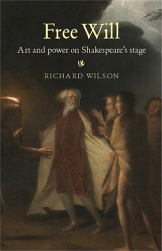 Бумажная книга «Free Will: Art and Power on Shakespeare's Stage», автор Ричард Уилсон - фото №1