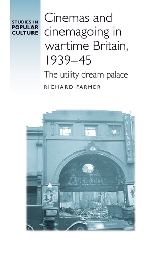 Бумажная книга «Cinemas and Cinemagoing in Wartime Britain, 1939–45: The Utility Dream Palace», автор Ричард Фармер - фото №1
