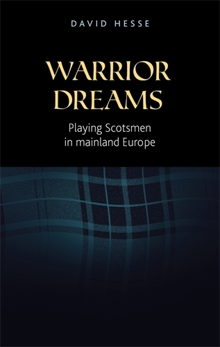 Бумажная книга «Warrior Dreams: Playing Scotsmen in Mainland Europe», автор Дэвид Хессе - фото №1