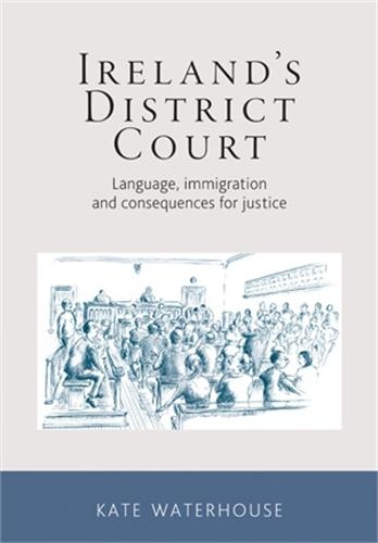Бумажная книга «Ireland's District Court: Language, Immigration and Consequences for Justice», автор Кейт Уотерхаус - фото №1
