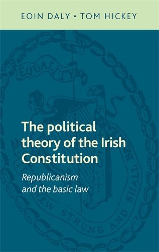 Бумажная книга «The Political Theory of the Irish Constitution: Republicanism and the Basic Law», авторов Эоин Дейли, Том Хики - фото №1
