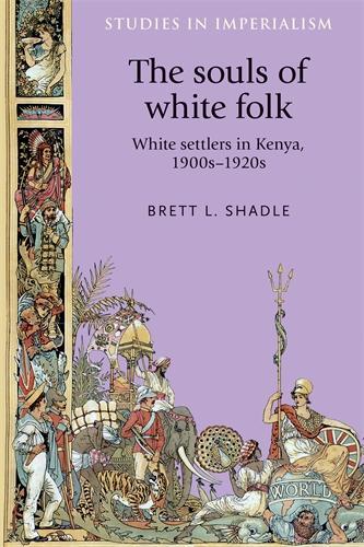 Бумажная книга «The Souls of White Folk: White Settlers in Kenya, 1900s–1920s», автор Бретт Шэдл - фото №1