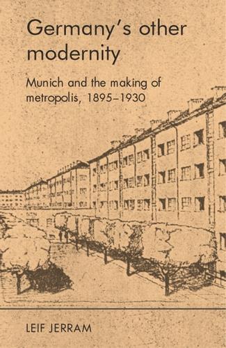 Бумажная книга «Germany’S Other Modernity: Munich and the Making of Metropolis, 1895–1930», автор Лейф Джеррам - фото №1