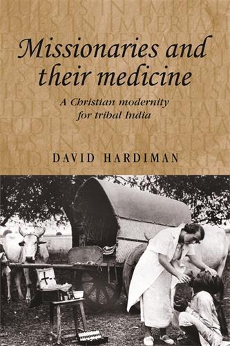 Бумажная книга «Missionaries and Their Medicine: A Christian Modernity for Tribal India», автор Дэвид Хардиман - фото №1