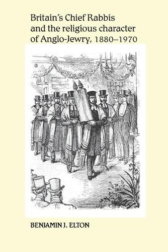 Бумажная книга «Britain's Chief Rabbis and the Religious Character of Anglo–Jewry, 1880–1970», автор Бенджамин Элтон - фото №1